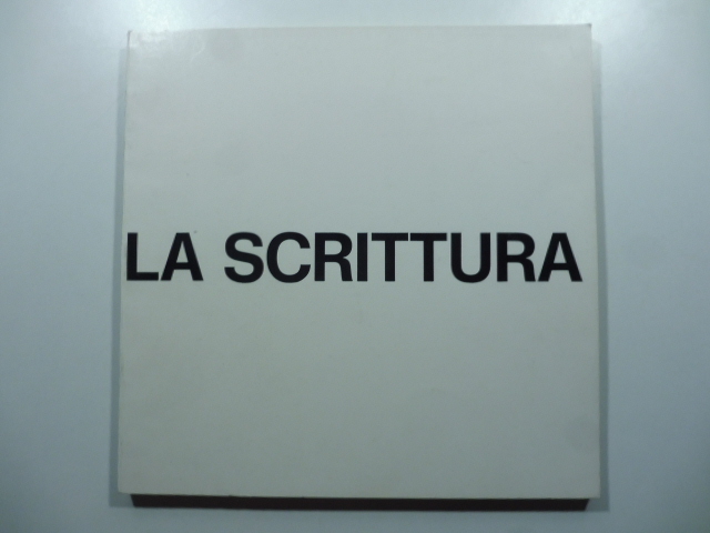 La scrittura. Mostra itinerante. Galleria Seconda Scala, Roma; Studio Sant'Andrea, Milano; Unimedia, Genova